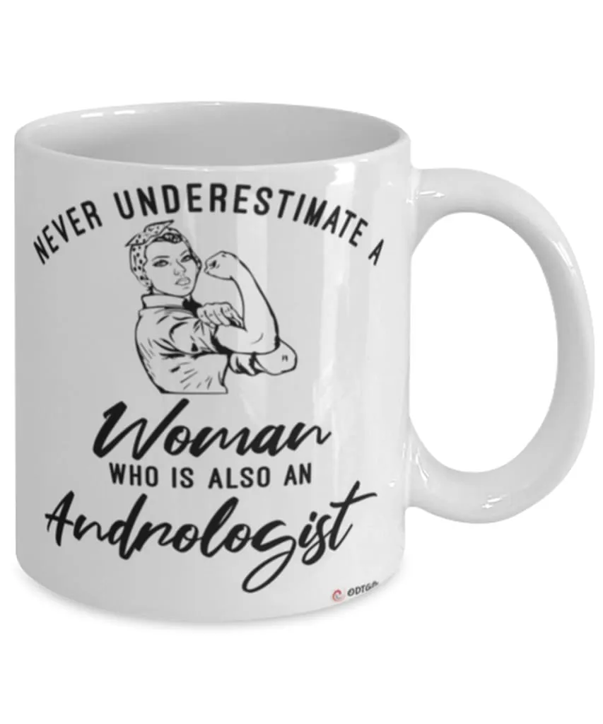 Andrologist Mug Never Underestimate A Woman Who Is Also An Andrologist Coffee Cup White