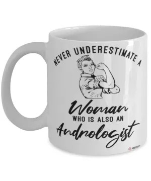 Andrologist Mug Never Underestimate A Woman Who Is Also An Andrologist Coffee Cup White