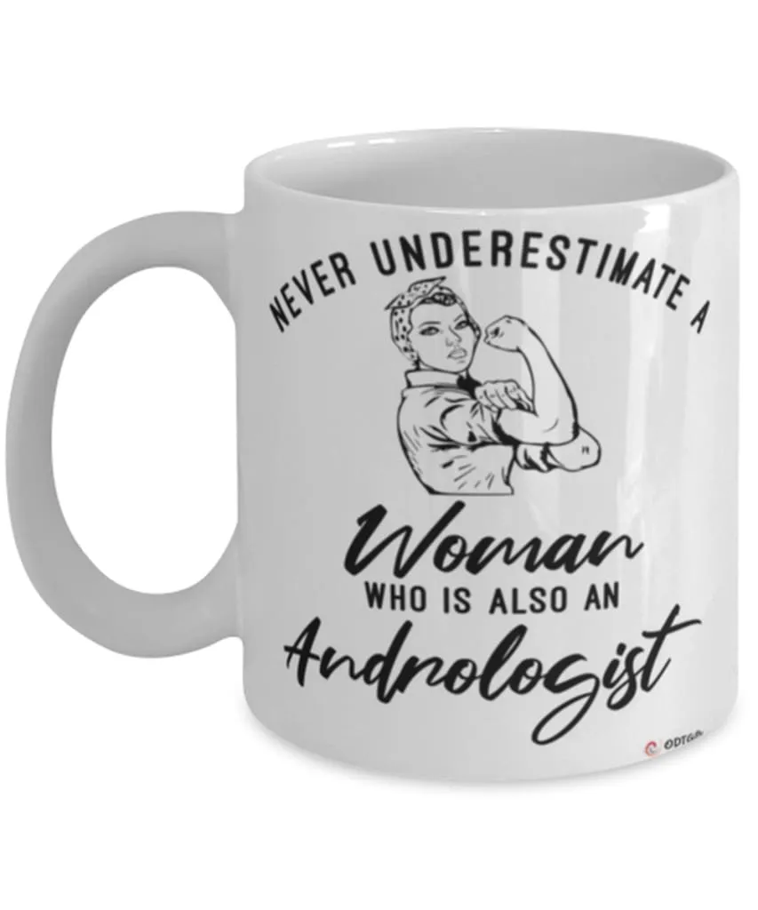 Andrologist Mug Never Underestimate A Woman Who Is Also An Andrologist Coffee Cup White